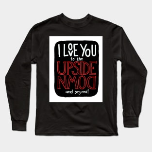 I love you to the upside down and beyond! Long Sleeve T-Shirt